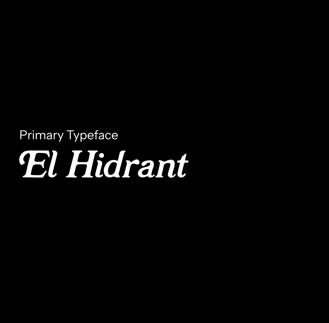 Primary typeface: El Hidrant, in white on black